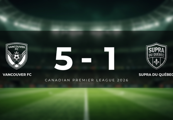 Vancouver FC 5-1 Supra du Québec: Match Recap - Canadian Premier League 2026